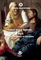Jesus: Why He Spoke in Parables 0648323331 Book Cover