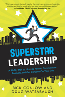 Superstar Leadership: A 31-Day Plan to Motivate People, Communicate Positively, and Get Everyone On Your Side 1601632657 Book Cover