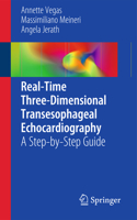 Real-Time Three-Dimensional Transesophageal Echocardiography: A Step-by-Step Guide 1461406641 Book Cover