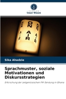 Sprachmuster, soziale Motivationen und Diskursstrategien: Erforschung der zeitgenössischen FM-Sendung in Ghana 6202875720 Book Cover