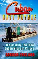 Cuban Raft Voyage: Inspired By The 1994 Cuban Migrant Crisis 1519713843 Book Cover