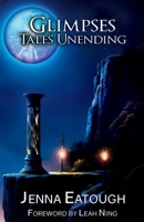 Glimpses: Tales Unending B0FQ2JF3G1 Book Cover