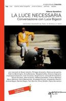 La Luce Necessaria. Conversazione Con Luca Bigazzi: Seconda Edizione Aggiornata 2014. Versione Economica Foto in Bianco E Nero 1909088102 Book Cover
