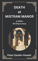 Death at Mistram Manor: A 1940s DCI Bryce story B0BHL5X9YW Book Cover