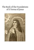 Saint Theresa: The History of her Foundations 1376299097 Book Cover