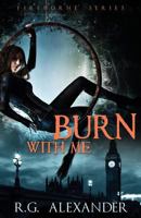 Burn with Me 1619219492 Book Cover