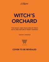 Witch's Orchard: The Magic and Folklore of Fruit, Nuts and Nature's Sweet Harvest 1035438801 Book Cover