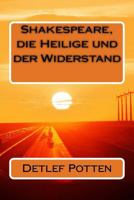 Shakespeare, die Heilige und der Widerstand 1727712056 Book Cover
