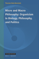 Micro and Macro Philosophy: Organicism in Biology, Philosophy, and Politics : Organicism in Biology, Philosophy, and Politics 9004439072 Book Cover