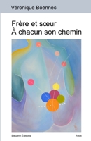 Frère et sœur À chacun son chemin (French Edition) 1656634902 Book Cover