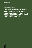 Die Metaphysik des Aristoteles nach Composition, Inhalt und Methode 3112692993 Book Cover