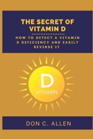 THE SECRET OF VITAMIN D: How to Detect a Vitamin D Deficiency and Easily Reverse It B0BGN682FT Book Cover