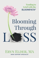 Blooming Through Loss: Tending to Grief with the BloomPath® B0F4RW25DJ Book Cover