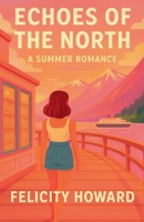 Echoes Of The North: A Summer Romance B0FCPFYNQ1 Book Cover