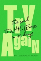 Try Again : The Road to WHOLEness in 30 Days 0999397346 Book Cover