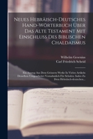 Neues Hebräisch-deutsches Hand-wörterbuch Über Das Alte Testament Mit Einschluss Des Biblischen Chaldaismus: Ein Auszug Aus Dem Grössern Werke In ... Dem Hebräisch-deutschen... 1017262845 Book Cover