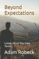 Beyond Expectations: Living Life on Your Own Terms B0DS9M7PZ1 Book Cover
