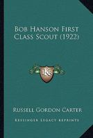 Bob Hanson First Class Scout 1120165261 Book Cover