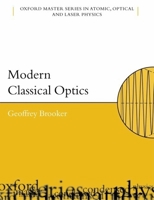 Modern Classical Optics (Oxford Master Series in Atomic, Optical and Laser Physics) 019859965X Book Cover