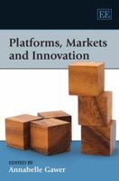 Platforms, Markets and Innovation 1848440707 Book Cover