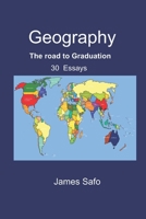 Geography: The road to Graduation: 30 Essays 1739253191 Book Cover