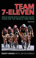 Team 7-Eleven: How an Unsung Band of American Cyclists Took on the World and Won 1950484599 Book Cover