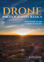 Drone Photography Basics: Your Guide to the Camera in the Sky 1682034089 Book Cover