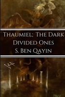 Thaumiel; The Dark Divided Ones 0692102779 Book Cover