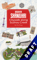 Discover Shanghai: Citywalk along Suzhou Creek (Second Edition) 1632880997 Book Cover