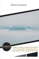 A finite volume numerical method for solving 2D conduction in a rectangular plate using MATLAB 163902171X Book Cover