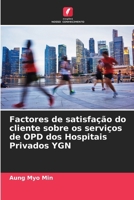 Factores de satisfação do cliente sobre os serviços de OPD dos Hospitais Privados YGN (Portuguese Edition) 6207865561 Book Cover
