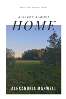 Already Almost Home : A Memoir Through Poetry of a Life on the Road 1735505609 Book Cover