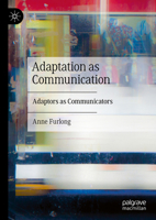 Adaptation, Audience, and Interpretation: The Adaptor as Communicator 3031786262 Book Cover