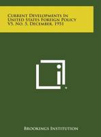 Current Developments in United States Foreign Policy V5, No. 5, December, 1951 1258655829 Book Cover