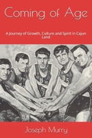 Coming of Age: A Journey of Growth, Culture and Spirit in Cajun Land 1980222673 Book Cover