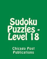 Sudoku Puzzles - Level 18: 80 Easy to Read, Large Print Sudoku Puzzles 1482066432 Book Cover