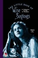 The Little Book of Wise Sayings: A Collection of Wit and Wisdom 1543275176 Book Cover