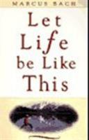 Let Life Be Like This 1258246627 Book Cover