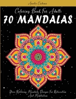 Coloring Book For Adults: 70 MANDALAS: Stress Relieving Mandala Designs For Relaxation And Meditation 191404682X Book Cover