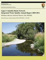 Upper Columbia Basin Network Integrated Water Quality Annual Report 2009-2011: Whitman Mission National Historic Site (WHMI): Natural Resource Technical Report NPS/UCBN/NRTR?2012/580 1492750743 Book Cover
