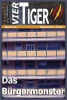 Vier Tiger: Das Bürgermonster: Band 21 (German Edition) B097CNV57F Book Cover
