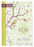 A Little God Time for Mothers: 365 Daily Devotions 1424562228 Book Cover