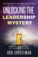 Unlocking The Leadership Mystery: Nine Proven Methods To Leadership Mastery B089TS2FVV Book Cover