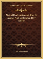 Notes Of A Continental Tour In August And September, 1877 1120656575 Book Cover