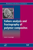 Failure analysis and fractography of polymer composites 1845692179 Book Cover