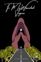 To My Wounded Vagina B0B46X121J Book Cover