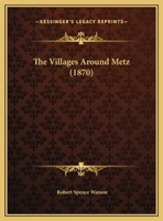 The Villages Around Metz 1165645742 Book Cover