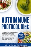 Autoimmune Protocol Diet: a Step by Step Scientifically Proven Solution for Managing Hashimoto's Disease with a 14-Day Meal Plan and a CookBook Full ... Recipes Including Vegan & Gluten-Free B087SN73C4 Book Cover