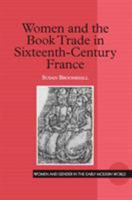 Women and the Book Trade in Sixteenth-Century France 0754606716 Book Cover