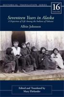 Seventeen Years in Alaska: A Depiction of Life Among the Indians of Yakutat 1602232113 Book Cover